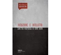 Intuizione e intelletto. Nuovi saggi di psicologia dell'arte