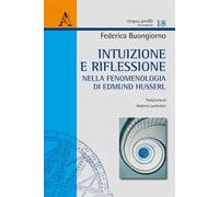 Intuizione e riflessione nella fenomenologia di Edmund Husserl