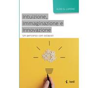Intuizione, immaginazione e innovazione. Un percorso con ostacoli