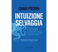Intuizione selvaggia. Abbraccia la tua anima ancestrale e impara