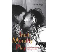 Inuit Morality Play: The Emotional Education of a Three-Year-Old