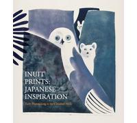 Inuit Prints: Japanese Inspiration: Early Printmaking in the Canadian Arctic