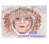INUK LE PETIT ESQUIMAU: COLLECTION "LES ENFANTS DU MONDE"