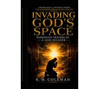 Invading God's Space: Passionate Prayers of a God Invader