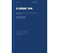 Invalidità Civile e Legge 104: Guida Pratica: Guida completa e pratica ai servizi di Patronato: invalidità, handicap, disabilità, benefici e ricorsi
