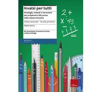 INVALSI per tutti. 2 Matematica. Strategie, metodi e strumenti per prepara...