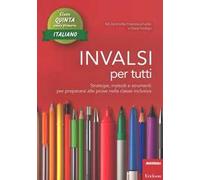 INVALSI per tutti. Strategie, metodi e strumenti per prepararsi alle prove nella classe inclusiva. Italiano per la 5ª classe elementare