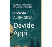 INVASÃO ALIENÍGENA: QUANDO ATACAREM, ESTAREMOS PRONTOS