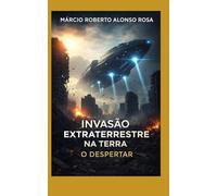 Invasão Extraterrestre na Terra: O Despertar