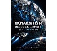 INVASION DESDE LA LUNA II: EL ULTIMO UMBRAL