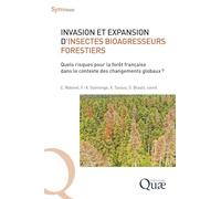 Invasion et expansion d'insectes bioagresseurs forestiers: Quels risques pour la forêt française dans le contexte des changements globaux ?