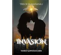 INVASIÓN: Novela juvenil de ciencia ficción y romance, sobre alienígenas, la invasión de la tierra y el amor en medio de una guerra postapocalíptica