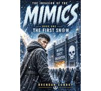 Invasion of the MIMICS - The FIRST SNOW [comic style]: A Post-Apocalyptic Alien Invasion Thriller | A Dystopian Science Fiction Adventure of Survival, Resistance and Hope