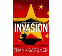 Invasion: The new international thriller from the BBC security correspondent and Sunday Times bestseller