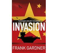 Invasion: The new international thriller from the BBC security correspondent and Sunday Times bestseller