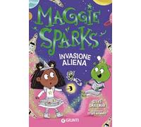 Invasione aliena. Maggie Sparks. Vol. 5
