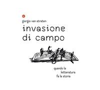 Invasione di campo. Quando la letteratura racconta la storia
