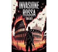 Invasione rossa: L'Italia nel vortice della guerra globale: un thriller geopolitico