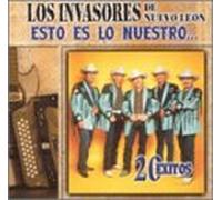 Invasores De Nuevo Leon - Esto Es Lo Nuestro: 20 Exitos
