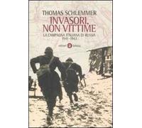 Invasori, non vittime. La campagna italiana di Russia 1941-1943