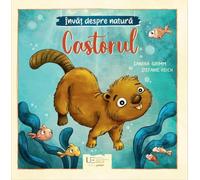 Invat despre natura. Castorul - Sandra Grimm, Univers Enciclopedic Junior, Editie in limba romana