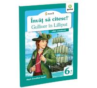 Invat sa citesc! Nivelul 1 Gulliver in Lilliput - Jonathan Swift, Invat sa citesc. Nivelul 1, Editie in limba romana