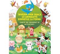 Învățăm prin joacă cu animăluțe simpatice la fermă: Carte de Colorat si Activitati