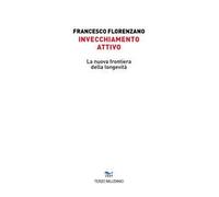 Invecchiamento attivo. La nuova frontiera della longevità