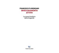 Invecchiamento attivo. La nuova frontiera della longevità