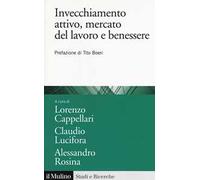 Invecchiamento attivo, mercato del lavoro e benessere. Analisi e politiche attive