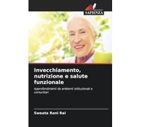 Invecchiamento, nutrizione e salute funzionale: Approfondimenti da ambienti istituzionali e comunitari