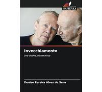 Invecchiamento: Una visione psicoanalitica