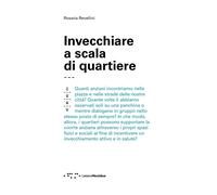 Invecchiare a scala di quartiere - Revellini Rosaria