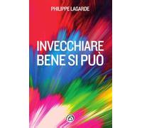 Invecchiare bene si può. Come resistere al tempo che passa