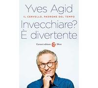 Invecchiare? È divertente. Il cervello, padrone del tempo
