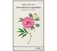 Invecchiare in giardino. De senectute in horto