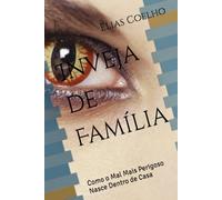 Inveja de Família: Como o Mal Mais Perigoso Nasce Dentro de Casa