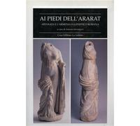 Invenizzi,Antonio (a - Ai piedi dell'Ararat. Artaxata e l'Armenia ellenistico-ro