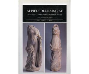 Invenizzi,Antonio (a - Ai piedi dell'Ararat. Artaxata e l'Armenia ellenistico-ro