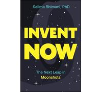 Invent Now: The Next Leap in Moonshots