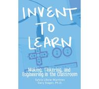 Invent To Learn: Making, Tinkering, and Engineering in the Classroom-Martinez, S