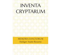 INVENTA CRYPTARUM: MEMORIA SANCTORUM - Heiliger André Bessette