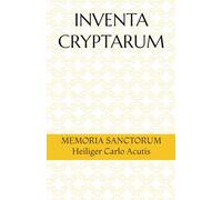 INVENTA CRYPTARUM: MEMORIA SANCTORUM - Heiliger Carlo Acutis