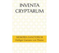 INVENTA CRYPTARUM: MEMORIA SANCTORUM - Heiliger Gaetano von Thiene