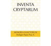 INVENTA CRYPTARUM: MEMORIA SANCTORUM - Heiliger Papst Pius X.