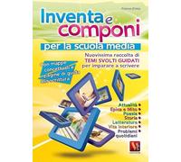 Inventa e componi. Temi svolti per la Scuola media