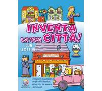 Inventa la tua città! Ediz. illustrata