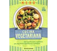 Inventa menù. Cucina vegetariana. 300 ricette sane e gustose per una dieta equilibrata e naturale. Ediz. illustrata