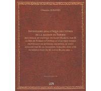 Inventaire analytique des titres de la maison de Forbin recueillis au château de Saint-Marcel par M. le Mis de Forbin d'Oppède et d'autres titres provenant de diverses archives, le tout analysé par...