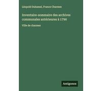 Inventaire-sommaire des archives communales antérieures à 1790: Ville de charmes